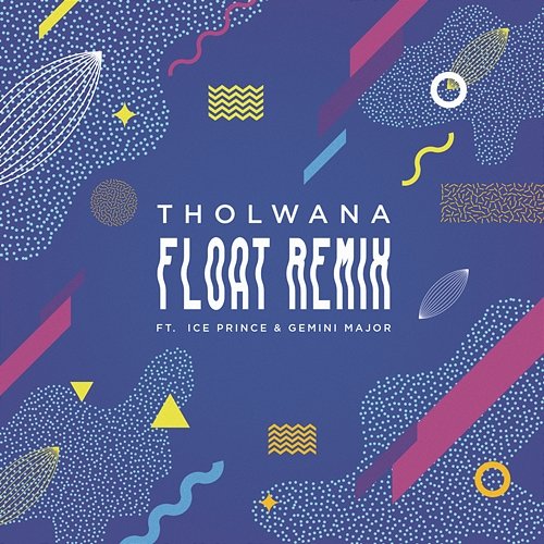 Float (Remix) Tholwana feat. Gemini Major & Ice Prince