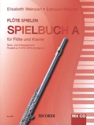 Flöte spielen - Spielbuch A (mit CD) Weinzierl Elisabeth, Wachter Edmund