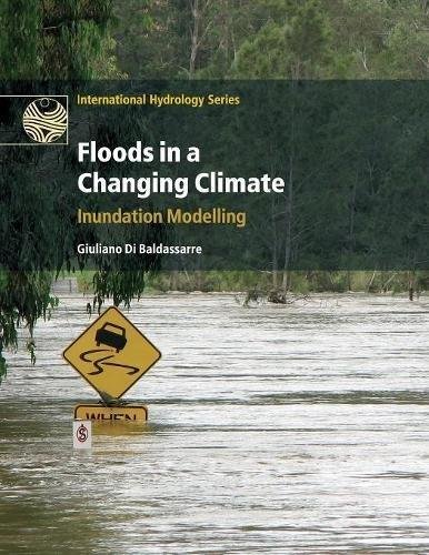 Floods in a Changing Climate: Inundation Modelling Giuliano Di Baldassarre