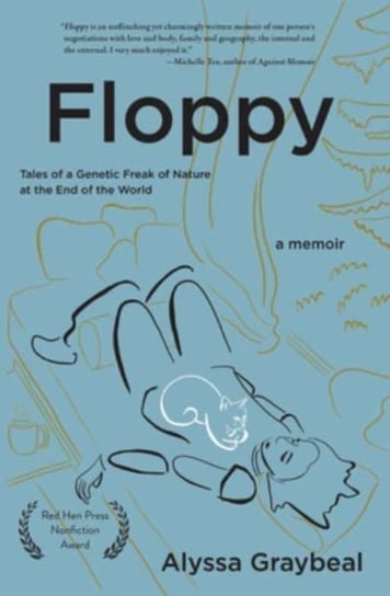 Floppy: Tales of a Genetic Freak of Nature at the End of the World Red Hen Press