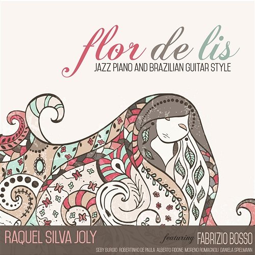 Flor De Lis: Jazz Piano and Brazilian Guitar Style Raquel Silva Joly