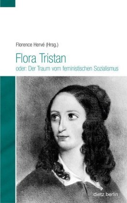 Flora Tristan oder: Der Traum vom feministischen Sozialismus Dietz Verlag Berlin Gmbh, Karl Dietz Verlag Berlin Gmbh