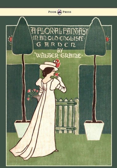 Floral Fantasy - In an Old English Garden - Illustrated by Walter Crane Pook Press