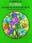 Floral Stained Glass Pattern Book Sibbett Ed