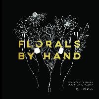 Florals by Hand: How to Draw and Design Modern Floral Projects Koch Alli