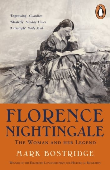 Florence Nightingale: The Woman and Her Legend: 200th Anniversary Edition Bostridge Mark