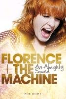 Florence + the Machine: An Almighty Sound Street Howe Zoee, Howe Zoe