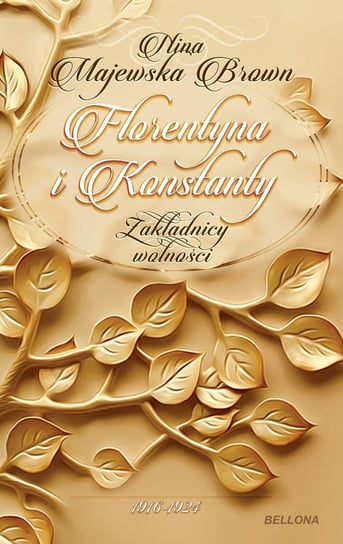 Florentyna i Konstanty 1916-1924. Zakładnicy wolności - ebook mobi Majewska-Brown Nina