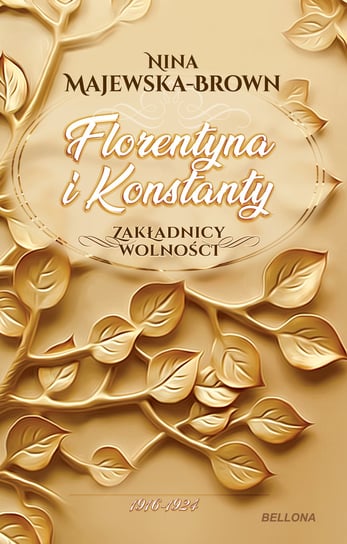 Florentyna i Konstanty. Zakładnicy wolności. Tom 1 Majewska-Brown Nina