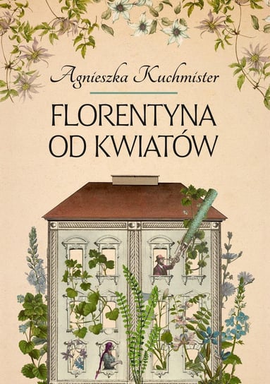 Florentyna od kwiatów Kuchmister Agnieszka