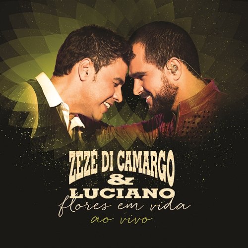 Flores em Vida (Ao Vivo) Zezé Di Camargo & Luciano
