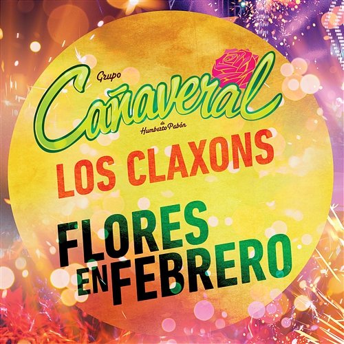 Flores En Febrero Grupo Cañaveral De Humberto Pabón feat. Los Claxons