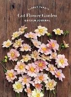 Floret Farm's Cut Flower Garden Garden Journal Benzakein Erin