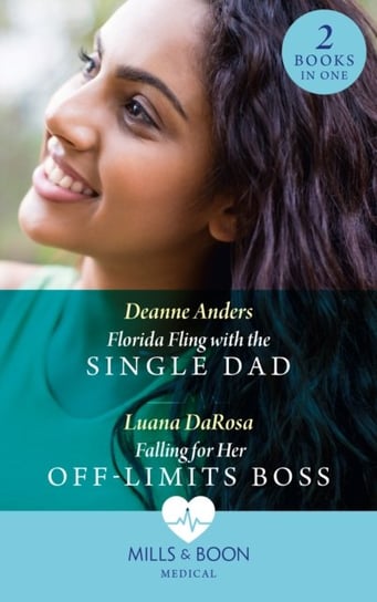 Florida Fling With The Single Dad / Falling For Her Off-Limits Boss: Florida Fling with the Single Dad / Falling for Her off-Limits Boss Deanne Anders