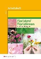 Floristen / Floristinnen. Arbeitsheft Deistler Maren