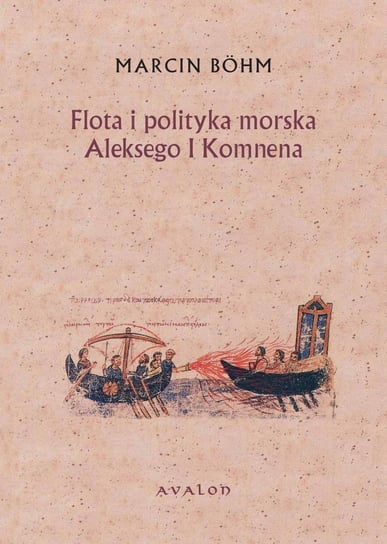 Flota i polityka morska Aleksego I Komnena Bohm Marcin