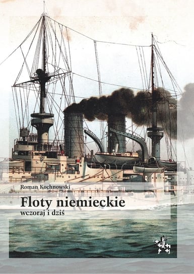 Floty niemieckie wczoraj i dziś Kochnowski Roman