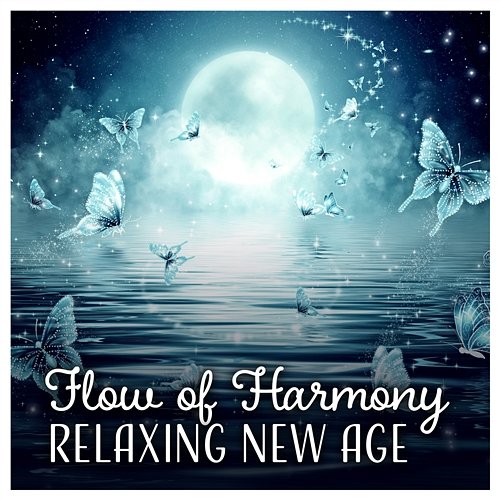 Flow of Harmony – Relaxing New Age: Constant Rest, Mind Healing Sounds, Free Time, Mood Regeneration, Emotional Refreshing Relaxing Music Oasis
