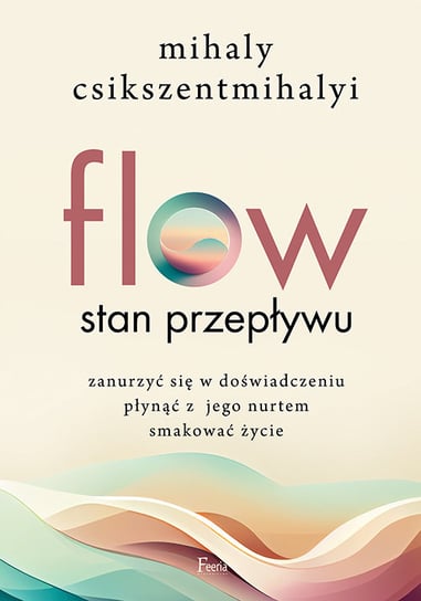 Flow. Stan przepływu Csikszentmihalyi Mihaly