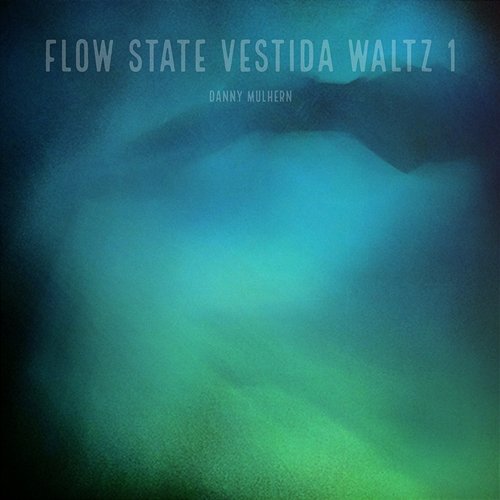 Flow State Vestida Waltz 1 Danny Mulhern