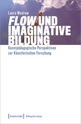 »Flow« und Imaginative Bildung transcript