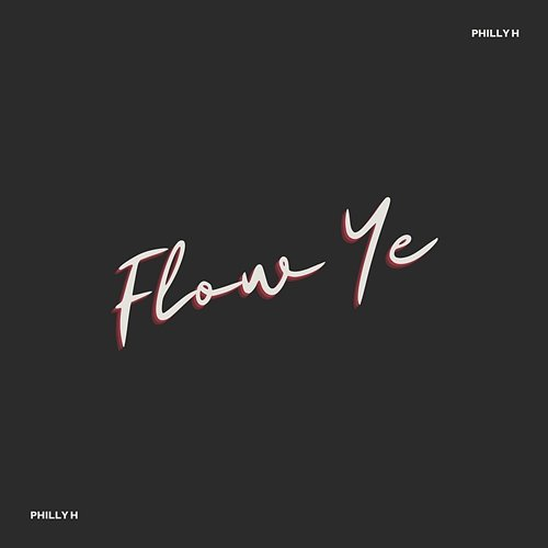 FLOW YE Philly H