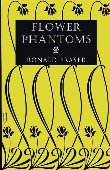 Flower Phantoms Fraser Ronald