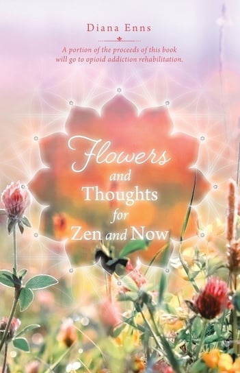 Flowers and Thoughts for Zen and Now Enns Diana
