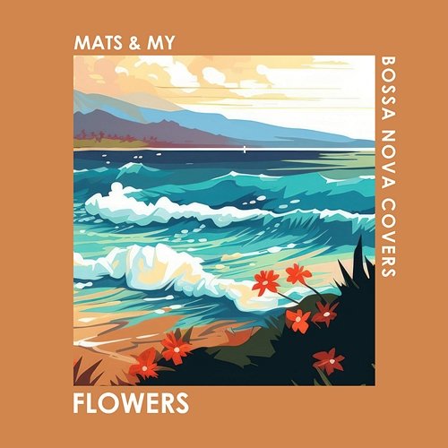 Flowers Bossa Nova Covers, Mats & My