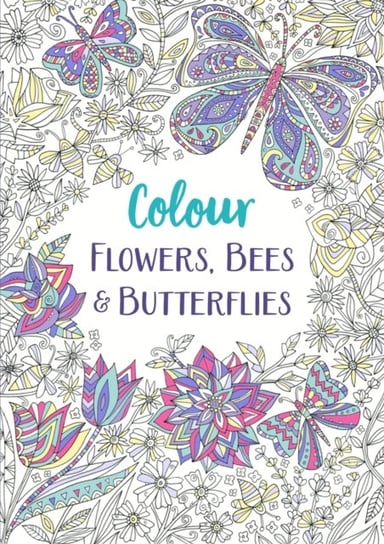 Flowers, Bees and Butterflies: A Relaxing Colouring Book Michael OMara Books