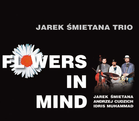 Flowers In Mind Jarek Śmietana Trio