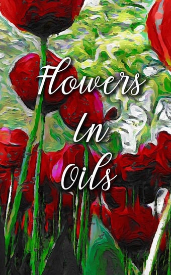 Flowers In Oils - ebook epub Madison Deblanco