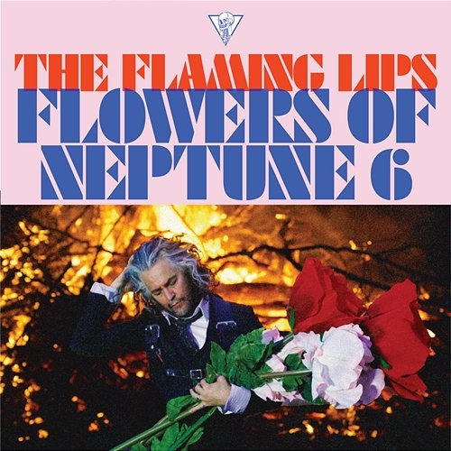 Flowers Of Neptune 6 The Flaming Lips