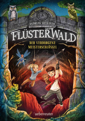 Flüsterwald - Eine neue Bedrohung. Der verborgene Meisterschlüssel. (Flüsterwald, Staffel II, Bd. 1) Ueberreuter