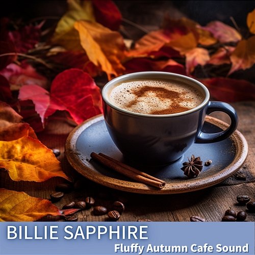 Fluffy Autumn Cafe Sound Billie Sapphire