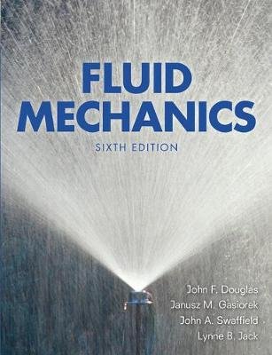 Fluid Mechanics Douglas J. F., Gasiorek Janusz Maria, Swaffield John A., Jack Lynne