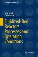 Fluidized Bed Reactors: Processes and Operating Conditions Yates J. G., Lettieri P.