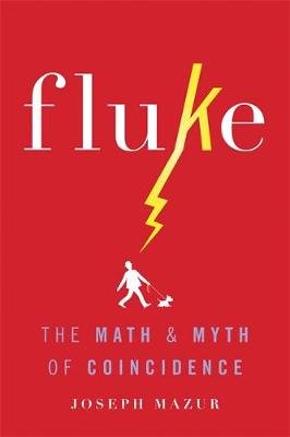 Fluke: The Math and Myth of Coincidence Mazur Joseph