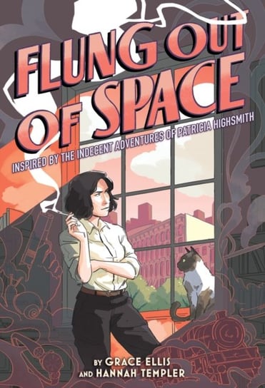 Flung Out of Space. Inspired by the Indecent Adventures of Patricia Highsmith. Inspired by the Indec Ellis Grace