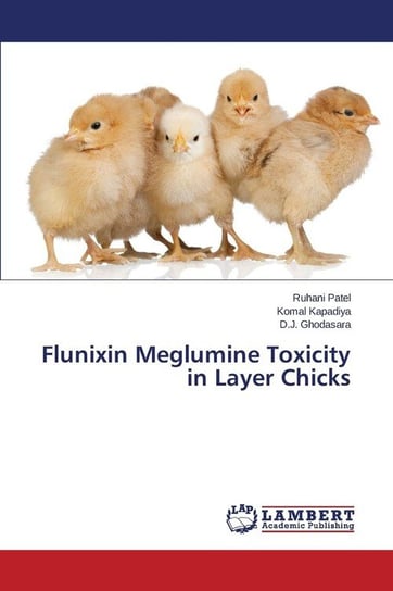 Flunixin Meglumine Toxicity in Layer Chicks Patel Ruhani