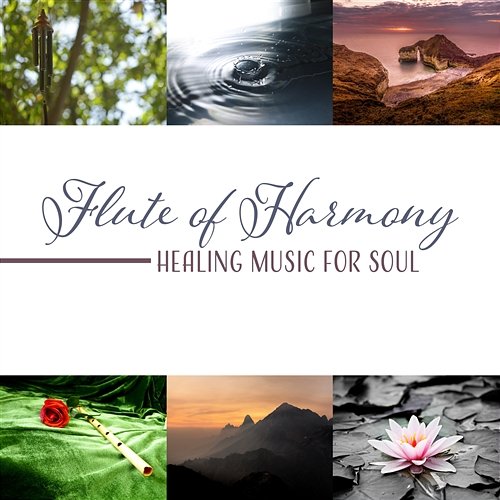 Flute of Harmony – Healing Music for Soul: Hypnotic Mindfulness, Mental Bliss, Serenity Therapy, Touch of Calm, Oasis of Nature Flute Music Ensemble