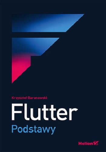 Flutter. Podstawy Baranowski Krzysztof