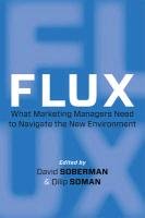 Flux: What Marketing Managers Need to Navigate the New Environment Soberman David, Soman Dilip