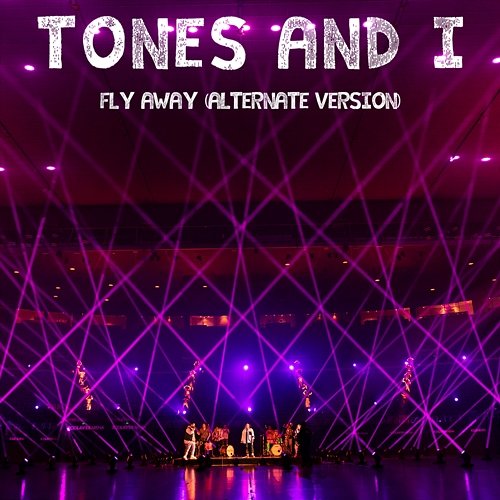 Fly Away Tones And I