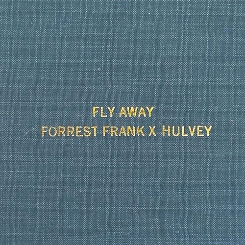 Fly Away Forrest Frank & Hulvey