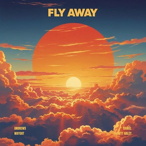 Fly Away Andrews, Daniél, Jeanett Naley, WAYOUT