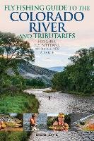 Fly Fishing Guide to the Colorado River and Tributaries Dye Bob