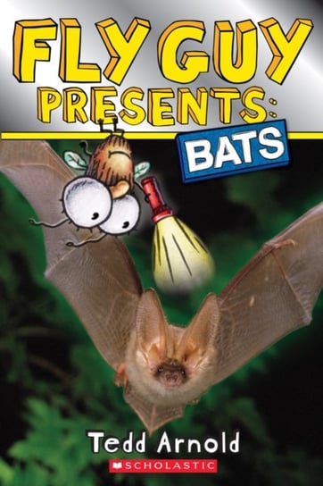 Fly Guy Presents. Bats. Scholastic Reader. Level 2 Arnold Tedd
