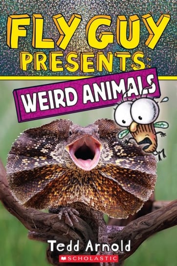 Fly Guy Presents. Weird Animals Arnold Tedd