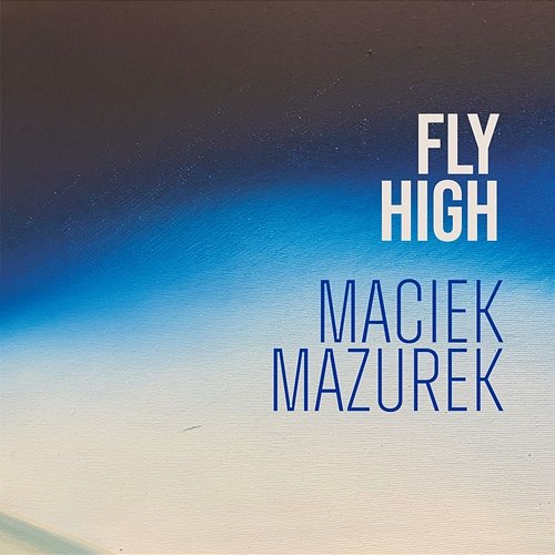 Fly High Maciek Mazurek